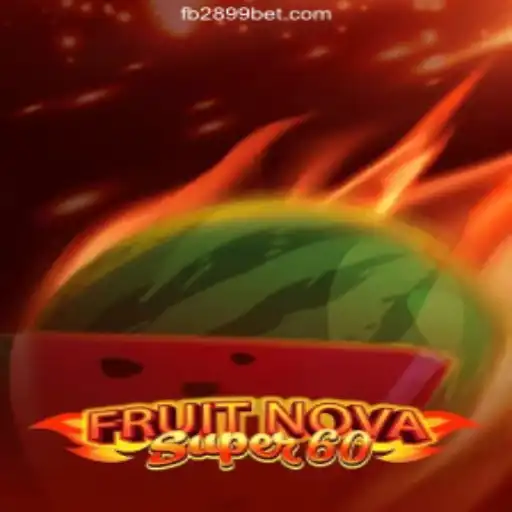 Exploring the Innovative World of FruitNovaSuper60 on 2899BET.COM platform-Oficial Slots Brasil